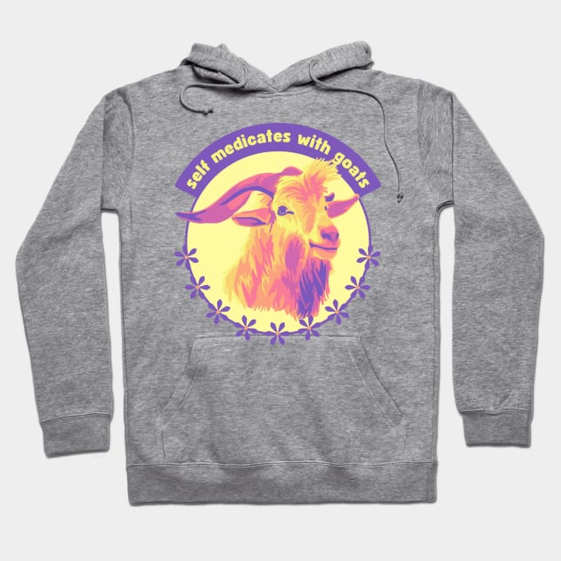 Self Medicates With Goats Hoodie by Slightly Unhinged